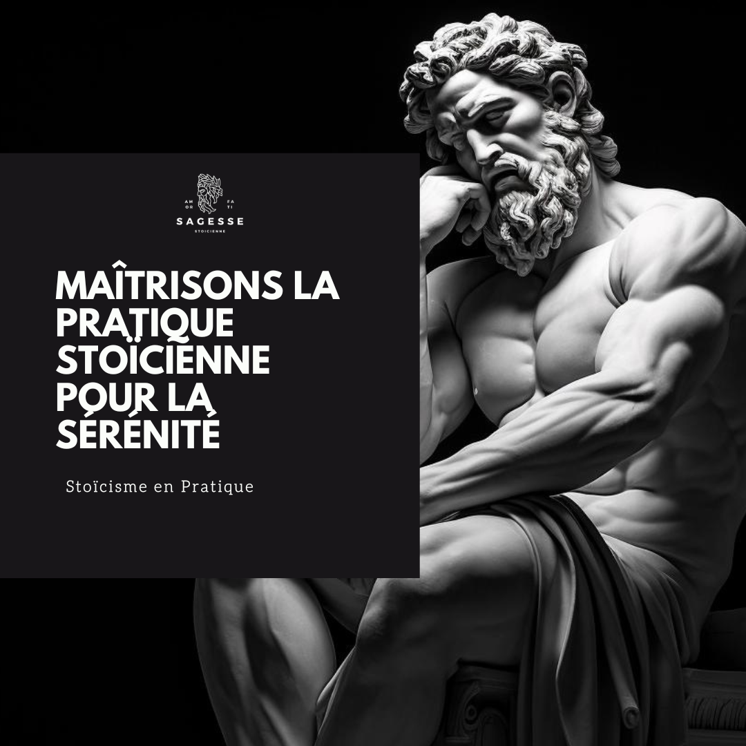 Maîtrisons la pratique stoïcienne pour la sérénité