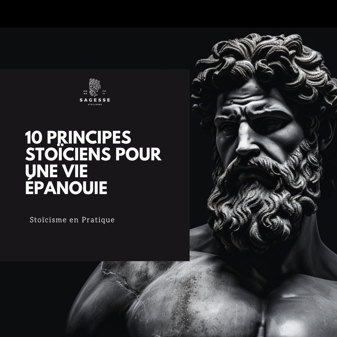 Les 10 Principes Stoïciens pour une Vie Épanouie : Votre Guide Pratique du Bonheur